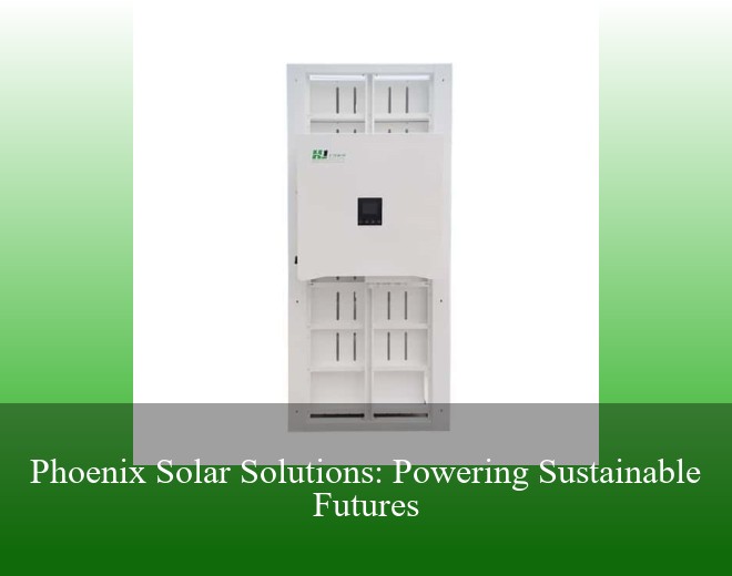Phoenix Solar Solutions: Powering Sustainable Futures